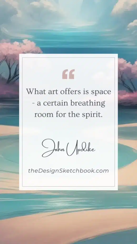 79. "What art offers is space - a certain breathing room for the spirit." - John Updike